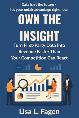 Own The Insight: Turn First-Party Data Into Revenue Faster Than Your Competition Can React