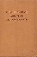 Carl Starker's Album of Arrangements B0007DZRXA Book Cover