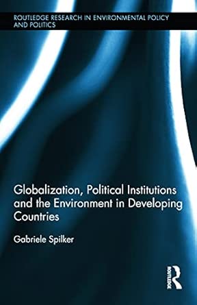 Globalization, Political Institutions and the Environment in Developing Countries Globalization, Political Institutions and the Environment in Developing Countries book cover