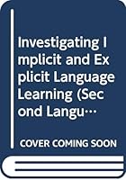 Investigating Implicit and Explicit Language Learning 041550774X Book Cover