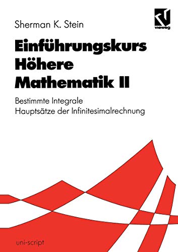 Einführungskurs höhere Mathematik, Bd.2, Bestimmte Integrale, Hauptsätze der Infinitesimalrechnung (uni-script)