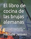  El libro de cocina de las brujas alemanas: Rápido barato y fácil a la comida perfecta - Las recetas más deliciosas e importantes. Para principiantes y avanzados y cualquier dieta