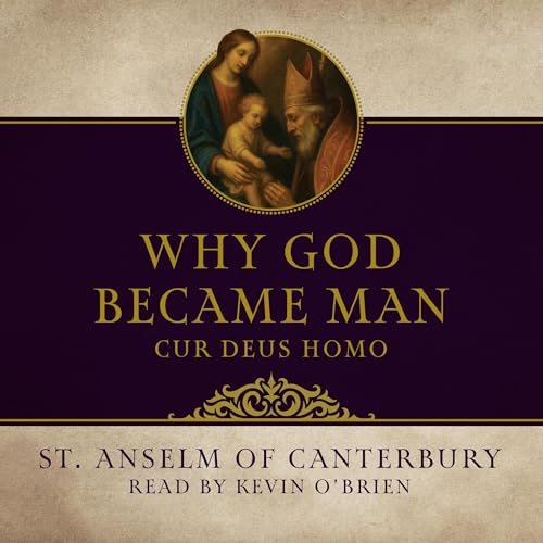 Enjoy Why God Became Man from St. Anselm of Canterbury episode artwork