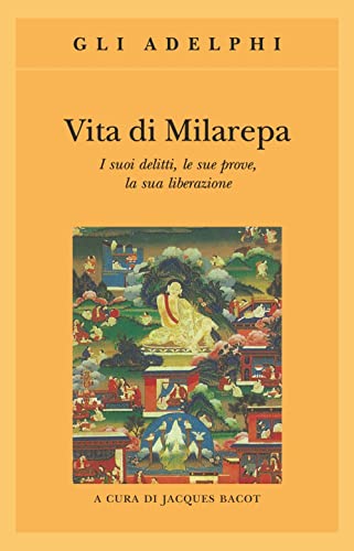 Vita Di Milarepa. I Suoi Delitti, Le Sue Prove, La Sua Liberazione