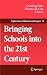 Bringing Schools into the 21st Century (Explorations of Educational Purpose, 13, Band 13)