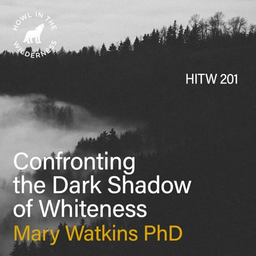 Page de couverture de Confronting the Dark Shadow of Whiteness | Mary Watkins | HITW 201