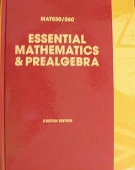Hardcover Essential Mathematics & Prealgebra (MAT030/060 Custom Edition) Book