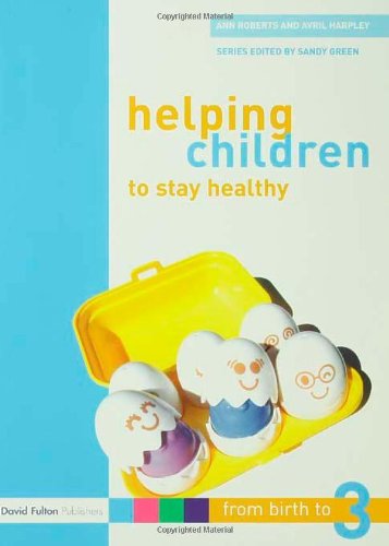 Buy Helping Children to Stay Healthy (From Birth to Three Series) — BookShops.in