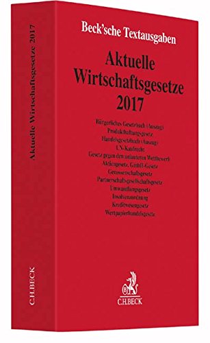 Aktuelle Wirtschaftsgesetze 2017: Rechtsstand: 4. Oktober 2016 (Beck'sche Textausgaben) Aktuelle Wirtschaftsgesetze 2017: Rechtsstand: 4. Oktober 2016 (Beck'sche Textausgaben)