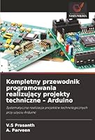 Kompletny przewodnik programowania realizujacy projekty techniczne - Arduino (Polish Edition) 6208882524 Book Cover