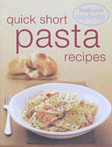 Step by Step - Quick Pasta Recipes (Bay Books Edition) ("Family Circle" Step-by-step)
