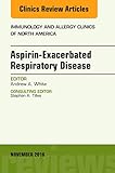  Aspirin-Exacerbated Respiratory Disease, An Issue of Immunology and Allergy Clinics of North America (Volume 36-4) (The Clinics: Internal Medicine, Volume 36-4)