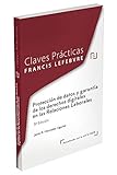  Claves Prácticas Protección de datos y garantía de los derechos digitales en las relaciones laborales: 3ª EDICIÓN