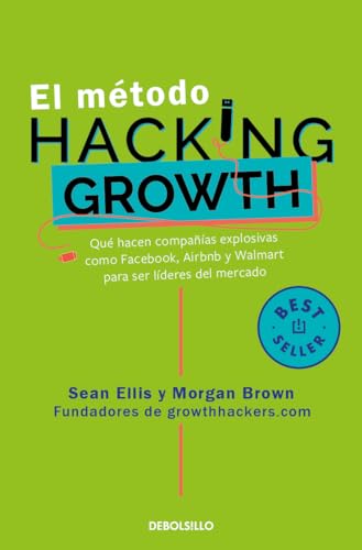 El método Hacking Growth: Qué hacen compañias explosivas como Facebook,...
