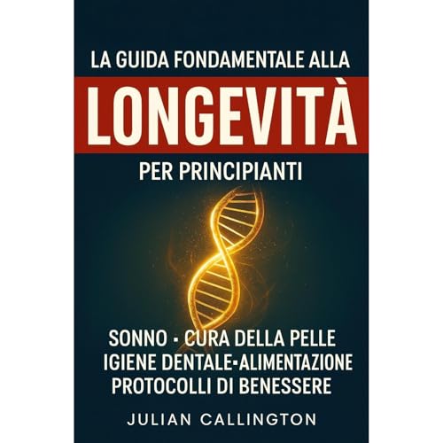 La Guida Fondamentale alla Longevit&agrave; per Principianti Audiolibro Por Julian Callington arte de portada