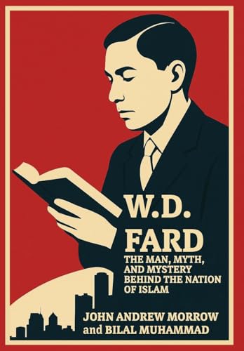 W. D. Fard: The Man, Myth, and Mystery Behind the Nation of Islam