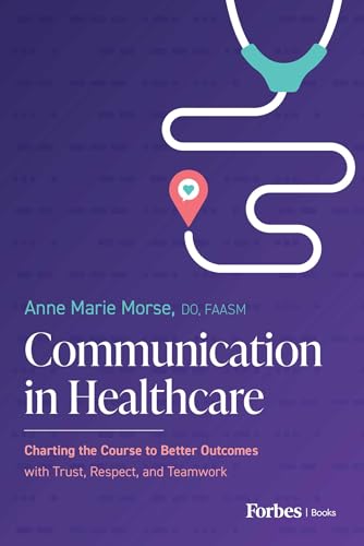 Communication in Healthcare: Charting the Course to Better Outcomes with Trust, Respect, and Teamwork - image 1
