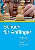 Schach für Anfänger: Alles über das königliche Spiel. Regeln, Strategien, Spielzüge.