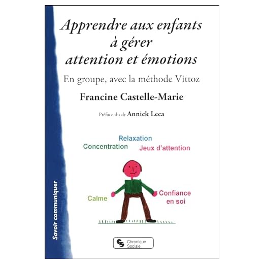 Apprendre aux enfants à gérer attention et émotions : En groupe, avec la méthode Vittoz