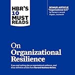 Cover of HBR's 10 Must Reads on Organizational Resilience