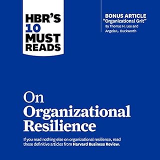 HBR's 10 Must Reads on Organizational Resilience Audiobook By Harvard Business Review cover art