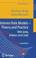 Interest Rate Models - Theory and Practice: With Smile， Inflation and Credit (Springer Finance) Interest Rate Models - Theory and Practice: With Smile