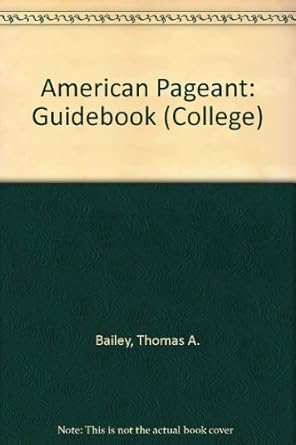 American Pageant: Guidebook (College): bailey, thomas a. & ross, hugh ...