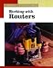 Working with Routers: The New Best of Fine Woodworking
