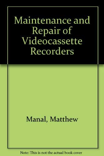Maintenance and Repair of Videocassette Recorders