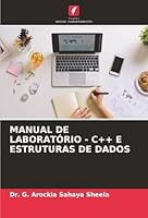 MANUAL DE LABORATÓRIO - C++ E ESTRUTURAS DE DADOS (Portuguese Edition) 6203902934 Book Cover