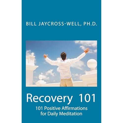 Listen to Recovery 101 by Bill Jaycross-Well Ph.D. episode artwork