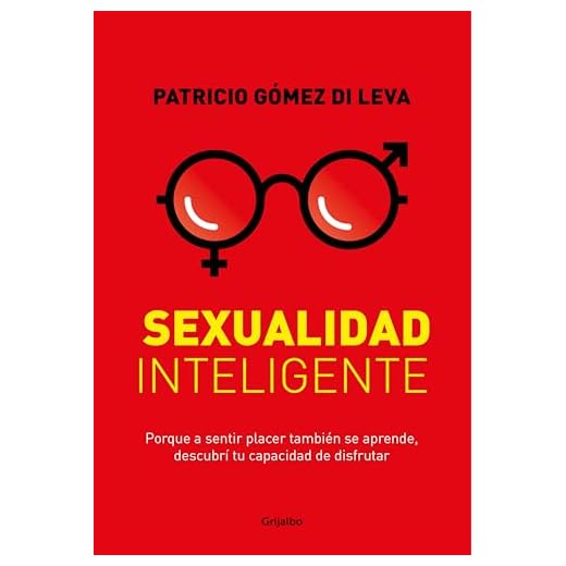 Sexualidad inteligente: Porque a sentir placer también se aprende, descubrí tu capacidad de disfrutar