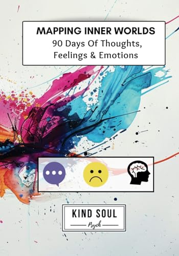 Mapping Inner Worlds: 90 Days of Thoughts, Feelings and Emotions