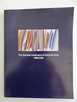 Paperback The Spiritual Landscapes of Adrienne Farb, 1980-2006. Book