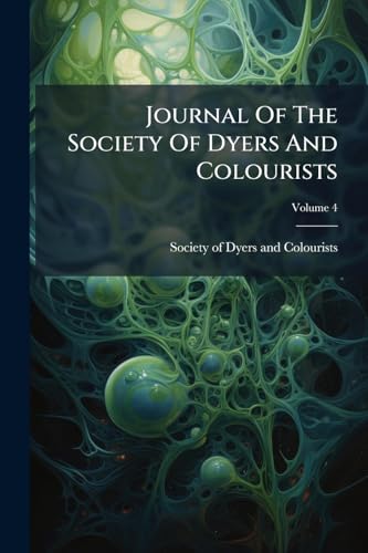 Journal Of The Society Of Dyers And Colourists; Volume 4