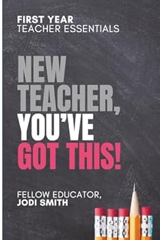 First-Year Teacher Essentials | New Teachers, You've Got This: Everything You Need to Build Confidence, Connection, and Classroom Success