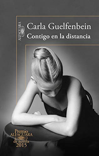 Contigo en la distancia (Premio Alfaguara de novela 2015) Contigo en la distancia (Premio Alfaguara de novela 2015)