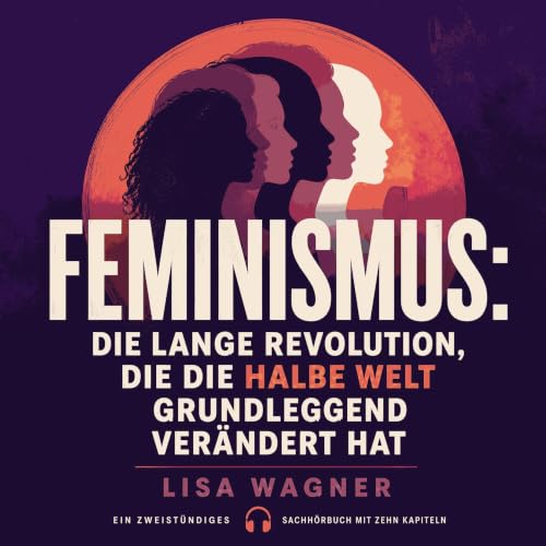 『Feminismus: Die lange Revolution, die die halbe Welt grundlegend ver&auml;ndert hat』のカバーアート