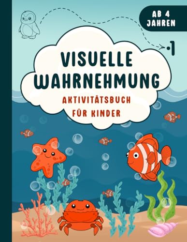 Visuelle Wahrnehmung: Aktivitätsbuch für Kinder: Fesselnde Aktivitäten und spielerische Herausforderungen zur Förderung der visuellen Wahrnehmung, ... Jahren, Gut Vorbereitung für den Schulanfang