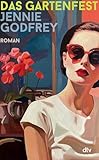 Das Gartenfest: Roman | »Eine unwiderstehliche Geschichte und ein absolutes Vergnügen.« Rachel Joyce