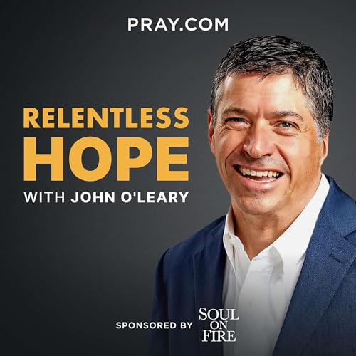 Relentless Hope with John O'Leary Podcast Por arte de portada