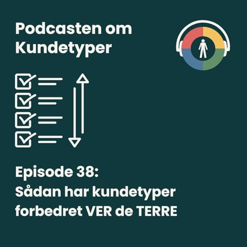 Episode 38: S&aring;dan har kundetyper forbedret VER de TERRE