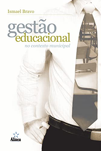 Gestão Educacional no Contexto Municipal - Bravo, Ismael