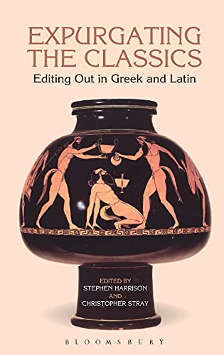 Buy Expurgating the Classics: Editing Out in Latin and Greek — BookShops.in