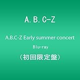 A.B.C-Z Early summer concert Blu-ray(初回限定盤) A.B.C-Z Early summer concert Blu-ray(初回限定盤)