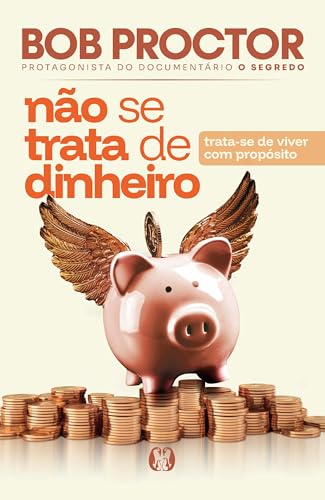 Não se trata de dinheiro: Trata-se de viver com propósito