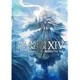 FINAL FANTASY XIV: ENDWALKER | The Art of Resurrection - Beyond the Veil - (デジタル版SE-MOOK)