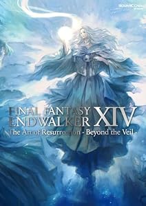 FINAL FANTASY XIV: ENDWALKER | The Art of Resurrection - Beyond the Veil - (デジタル版SE-MOOK)
