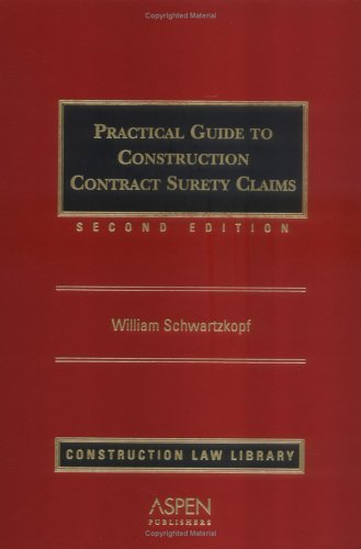 Wayne Tasker Practical Guide to Construction Contract Surety Claims: Schwartzkopf ...