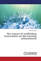 The impact of scaffolding instructions on the learning achievements 365951358X Book Cover